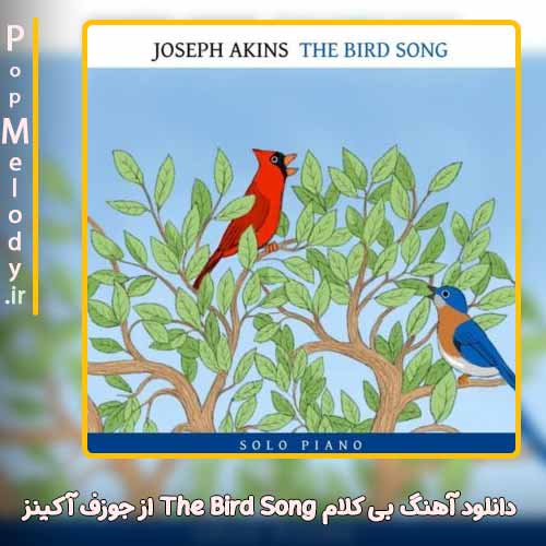 دانلود آهنگ جوزف آکینز The Bird Song
